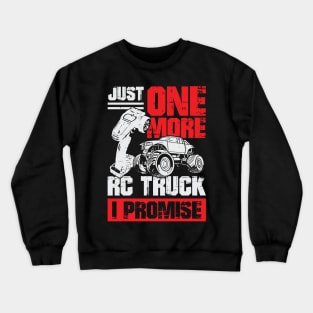 Just One More RC Truck I Promise Crewneck Sweatshirt